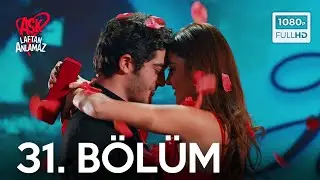 Aşk Laftan Anlamaz 31.Bölüm Final - ᴴᴰ