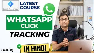 How to Track WhatsApp Button as Event in GA4 using GTM | GTM Course | #14