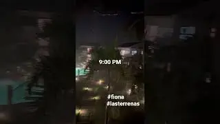 Hurricane FIONA update in Las Terrenas 9:00 pm Sept 18th 2022