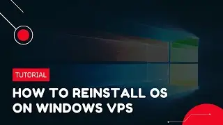 How to reinstall OS on Windows VPS | VPS Tutorial