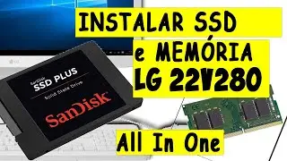 Como INSTALAR SSD e MEMORIA  All In One LG 22V280