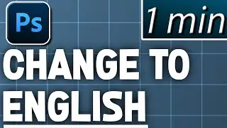 How To Change Photoshop To English Language | Quick Tutorial