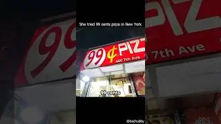 She tried 99 cents pizza in New York