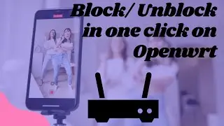 Block /Unblock in 1 click on Openwrt.Bangla Video