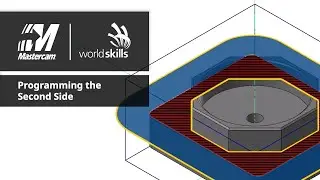 WorldSkills Mastercam Tutorial | Programming the Second Side