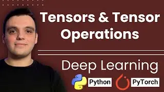 Deep Learning with PyTorch - Tensors and Tensor Operations (First Video)