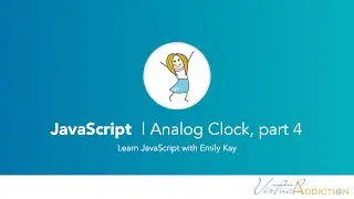JavaScript | deconstruct and build an analog clock, part 4 of 4