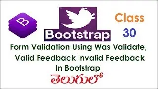 Form Validation Using Was Validated,  Feedback, Invalid Feedback Bootstrap Telugu30 I Tutorial