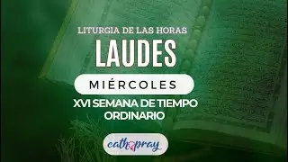 Oración de la mañana (Laudes), MIÉRCOLES 24 DE JULIO 2024 | XVI semana Tiempo Ordinario | #Cathopray