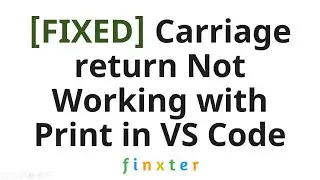 [FIXED] Carriage return Not Working with Print in VS Code