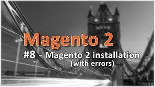 Magento 2 Online Course | Lesson #8 - Magento 2 installation (with errors)