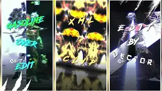 GASOLINE OVER EDIT || XML+CLIP+CC || XML BY VECTOR_99