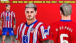 PES 2021 - NEW FACE AND HAIR RODRIGO DE PAUL 2024 - 4K