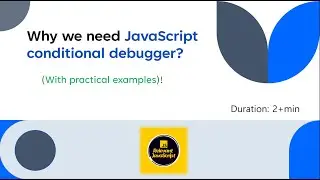 Why conditional debugging is important? JavaScript debugging tutorial for beginners with examples.