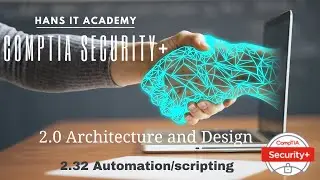 Domain 2.32: Automation/Scripting - CompTIA Security+ SY0 601