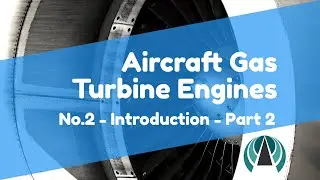 Aircraft Gas Turbine Engines #02 - Introduction Part 2