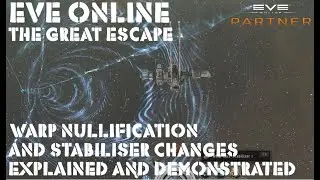 Eve Online The Great Escape New Warp Nullification and Stabiliser Changes Explained and Demonstrated