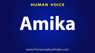 How To Pronounce Amika