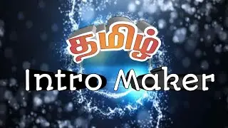 How to make tamil intros? !! Now make your intro now in Tamil using tamil intro maker.