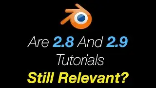 Are Blender 2.8 and 2.9 Tutorials Still Useful in Blender 3.0?