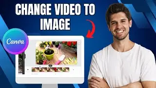 How To Change Video To Image in Canva | Simple Step-by-Step Guide
