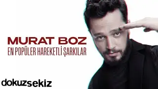 Murat Boz En Popüler Hareketli Şarkılar  I Murat Boz En Sevilen Şarkılar