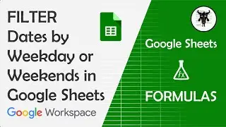 Google Sheets FILTER function Dates by Weekday or Weekend