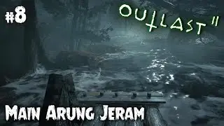 Menyusuri Sungai Mematikan - Outlast 2 Nightmare Mode - eps 8