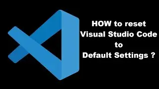 How to reset Visual Studio Code to Default Settings ?