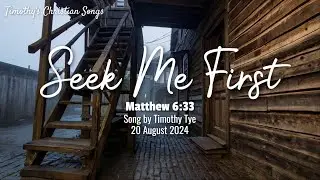 Seek Me First | Matthew 6:33 (New Original Christian Song)