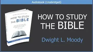 How to Study the Bible | Dwight L. Moody | Christian Audiobook