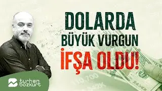 Dolarda büyük vurgun ifşa oldu! | Turhan Bozkurt