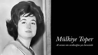 Mülkiye Toper ~ Al sazını sen sevdiceğim şen hevesinle