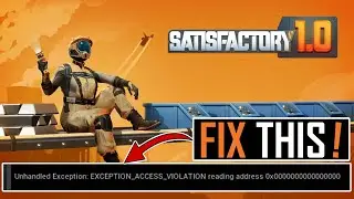 Fix Satisfactory Unhandled Exception: EXCEPTION_ACCESS_VIOLATION Error on PC