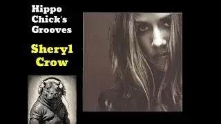 Sheryl Crow by Sheryl Crow | Hippo Chick's Grooves