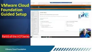 VMware Cloud Foundation - Guided Setup.  Complete Tour.  Part 6 of the VCF Series