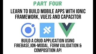 Ionic VueJS - Part Four: Build A CRUD App Using Ionic VueJS  And Firebase
