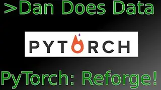 DanDoesData PyTorch: Reforged
