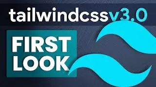 Tailwind CSS 3.0 Alpha Preview - Its Much Better Than You Think!