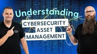 Understanding Cybersecurity Asset Management