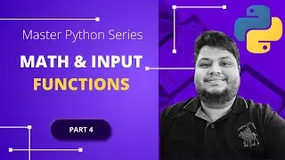 Math and Input Functions in Python- Part 4 - Mastering Python #python