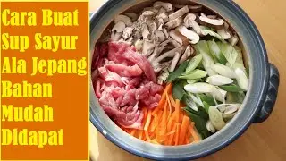 Cara Membuat Sup Sayur - Ala Jepang | Resep Memasak Miso Nabe - Bahan Mudah Didapat !!