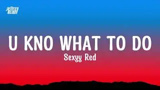 Sexyy Red - U Kno What To Do (UKWTD) (Lyrics)