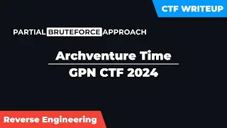 GPN CTF - Archventure Time [ Reverse Engineering ] | CTF Writeup