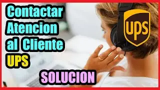 Contactar Atencion al Cliente de UPS I Solucion 2024