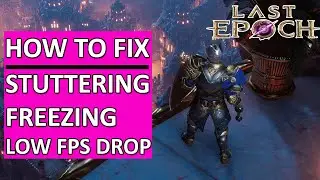 How To Fix Last Epoch Stuttering, Freezing or LOW FPS Drop on PC (2024)