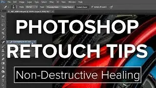 Photoshop Retouching Tips - Nondestructive Healing