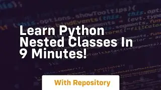 Learn python nested classes in 9 minutes!