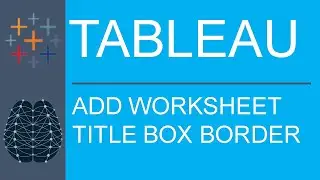 Tableau Desktop | Public Edition | Feature | Customization | Add Worksheet Title Box Border