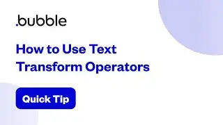 How to Use Text Transform Operators | Bubble Quick Tip